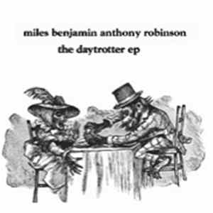 Miles Benjamin Anthony Robinson - The Daytrotter EP FLAC