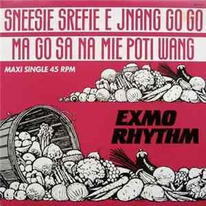 Exmo Rhythm - Sneesie Srefie É Jnang Go Go Ma Go Sa Na Mie Poti Wang FLAC