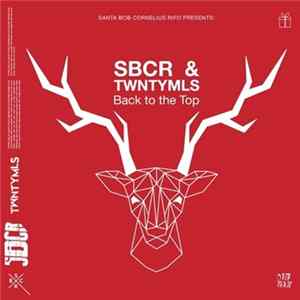 Santa Bob Cornelius Rifo Presents SBCR & TWNTYMLS - Back To The Top FLAC