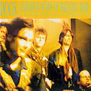 Dogs - A Million Ways Of Killing Time FLAC