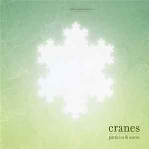 Cranes - Particles & Waves FLAC
