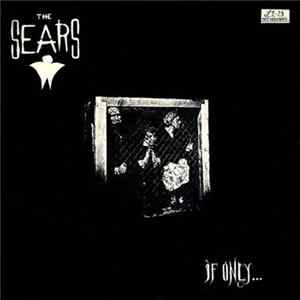 The Sears - If Only... FLAC