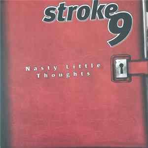 Stroke 9 - Nasty Little Thoughts FLAC