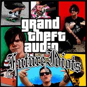 Future Idiots - Grand Theft Audio FLAC