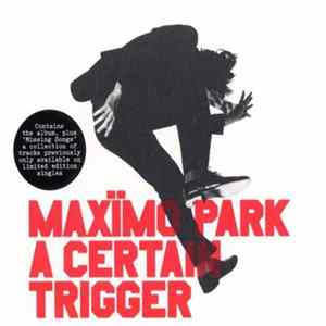 Maxïmo Park - A Certain Trigger & Missing Songs FLAC