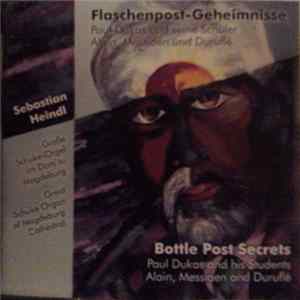 Sebastian Heindl - Flaschenpost-Geheimnisse (Paul Dukas Und Seine Schüler Alain, Messiaen Und Duruflé) = Bottle Post Secrets (Paul Dukas And His Students Alain, Messiaen And Duruflé) FLAC