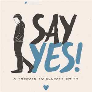 Various - Say Yes!: A Tribute to Elliott Smith FLAC
