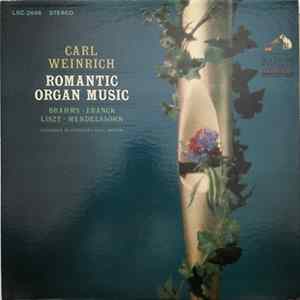 Carl Weinrich, Brahms, Franck, Liszt, Mendelssohn - Romantic Organ Music FLAC