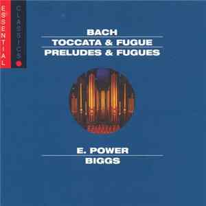 Bach - E. Power Biggs - Organ Works: Toccata & Fugue • Preludes & Fugues FLAC
