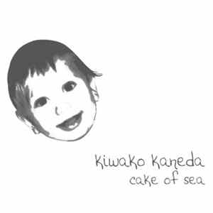 Kiwako Kaneda - Cake Of Sea FLAC