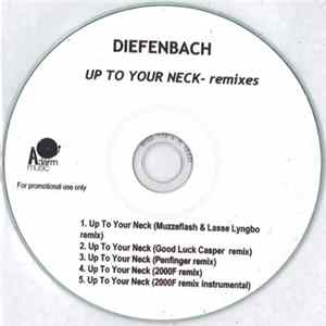 Diefenbach - Up To Your Neck - Remixes FLAC