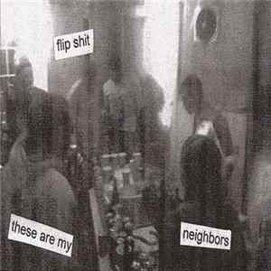 Flip Shit - These Are My Neighbors FLAC