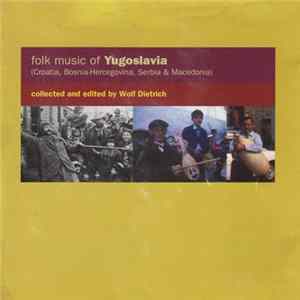 Various - Folk Music Of Yugoslavia (Collected And Edited By Wolf Dietrich) FLAC