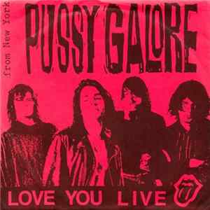 Pussy Galore - Love You Live FLAC