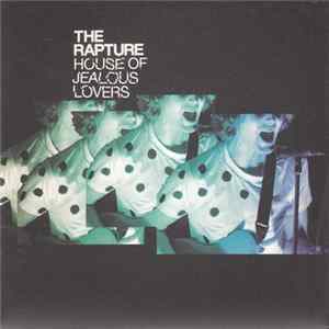 The Rapture - House Of Jealous Lovers FLAC
