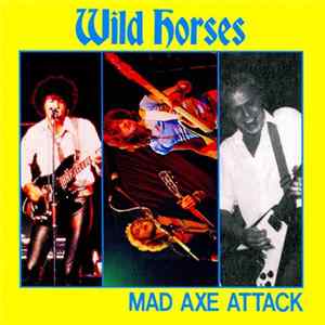 Wild Horses - Mad Axe Attack FLAC