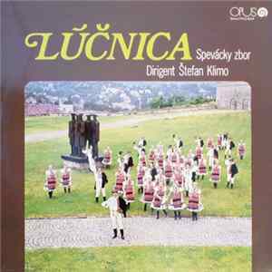 Lúčnica Spevácky Zbor Dirigent Štefan Klimo - Lúčnica FLAC