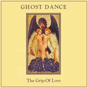 Ghost Dance - The Grip Of Love FLAC