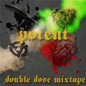 Potent - Double Dose Mixtape FLAC