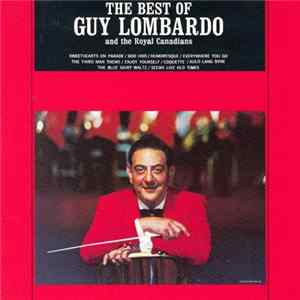 Guy Lombardo And His Royal Canadians - The Best Of Guy Lombardo And The Royal Canadians FLAC