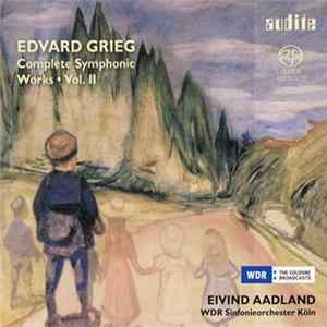 Edvard Grieg - Eivind Aadland • WDR Sinfonieorchester Köln - Complete Symphonic Works • Vol. II FLAC