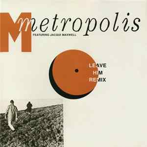 Metropolis Featuring Jacqui Maxwell - Leave Him (Remix) FLAC