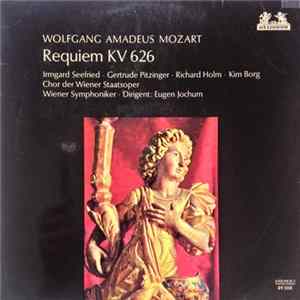 Wolfgang Amadeus Mozart - Irmgard Seefried ∙ Gertrude Pitzinger ∙ Richard Holm ∙ Kim Borg, Chor Der Wiener Staatsoper, Wiener Symphoniker ∙ Eugen Jochum - Requiem KV 626 FLAC