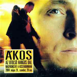 Ákos - Az Utolsó Hangos Dal FLAC