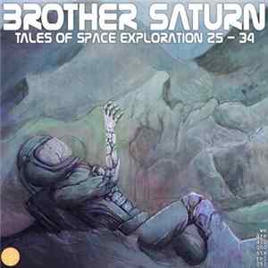 Brother Saturn - Tales Of Space Exploration 25 - 34 FLAC