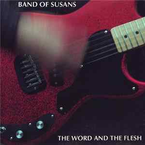 Band Of Susans - The Word And The Flesh FLAC