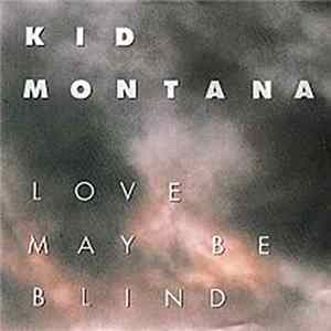 Kid Montana - Love May Be Blind FLAC