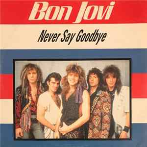 Bon Jovi - Never Say Goodbye FLAC