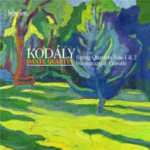 Kodály - Dante Quartet - String Quartets Nos 1 & 2 · Intermezzo & Gavotte FLAC