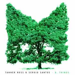 Tanner Ross & Sergio Santos - G. Things FLAC
