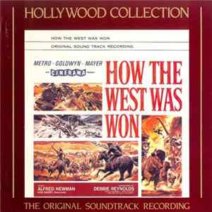 Alfred Newman, Debbie Reynolds, Ken Darby - How The West Was Won, The Original Soundtrack Recording FLAC