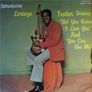 Lorenza Trotter - Trotter Singing "But You Know I Love You" and "You Can Use Me" FLAC