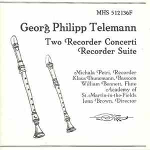 Georg Philipp Telemann, Michala Petri, Klaus Thunemann, William Bennett , Academy Of St. Martin-in-the-Fields, Iona Brown - Two Recorder Concerti; Recorder Suite FLAC