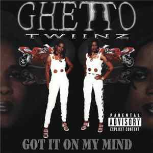 Ghetto Twiinz - Got It On My Mind FLAC