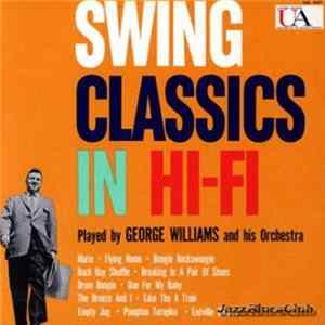 George Williams And His Orchestra - Swing Classics In Hi-Fi FLAC