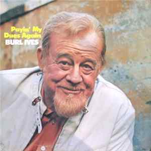 Burl Ives - Payin' My Dues Again FLAC