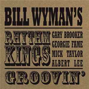 Bill Wyman's Rhythm Kings - Groovin' FLAC