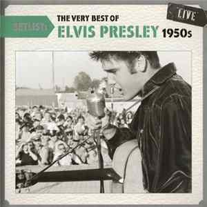 Elvis Presley - Setlist: The Very Best Of Elvis Presley 1950's Live FLAC