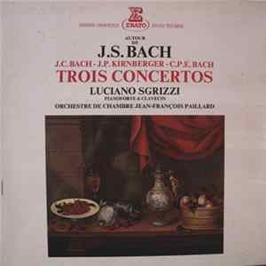 J.C. Bach / J.P. Kirnberger / C.P.E. Bach - Luciano Sgrizzi, Orchestre De Chambre Jean-François Paillard - Trois Concertos (Autour De J.S. Bach) FLAC