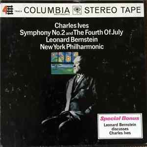 Charles Ives - Leonard Bernstein, New York Philharmonic - Symphony No. 2 And The Fourth Of July FLAC