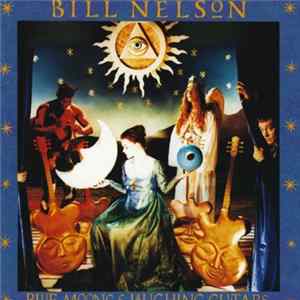 Bill Nelson - Blue Moons And Laughing Guitars FLAC