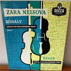 Zara Nelsova, Kodaly, Reger - Sonata For Unaccompanied Cello / Suite No. 2 For For Unaccompanied Cello FLAC