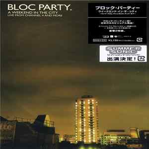 Bloc Party - A Weekend In The City Live From Channel 4 And More FLAC