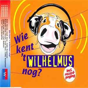 Various - Wie Kent 't Wilhelmus Nog? FLAC
