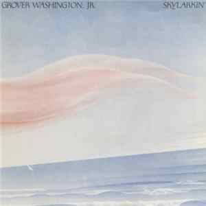 Grover Washington, Jr. - Skylarkin FLAC
