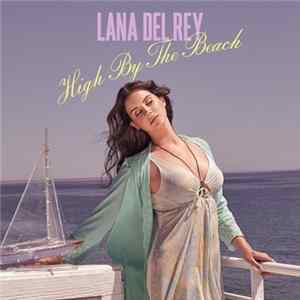 Lana Del Rey - High By The Beach FLAC